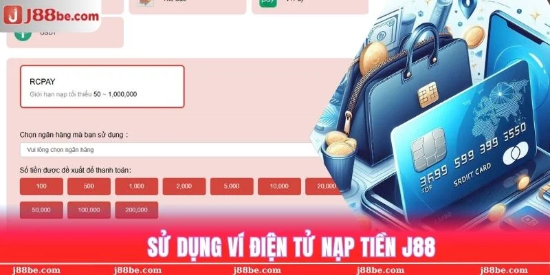 Ví điện tử cũng là phương thức khá phổ biến được nhiều thành viên nạp tiền j88