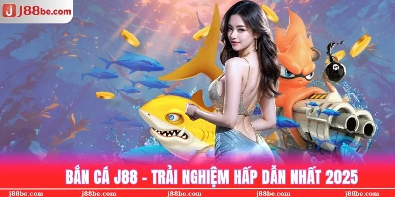 Giới thiệu Bắn cá J88 cực hấp dẫn
