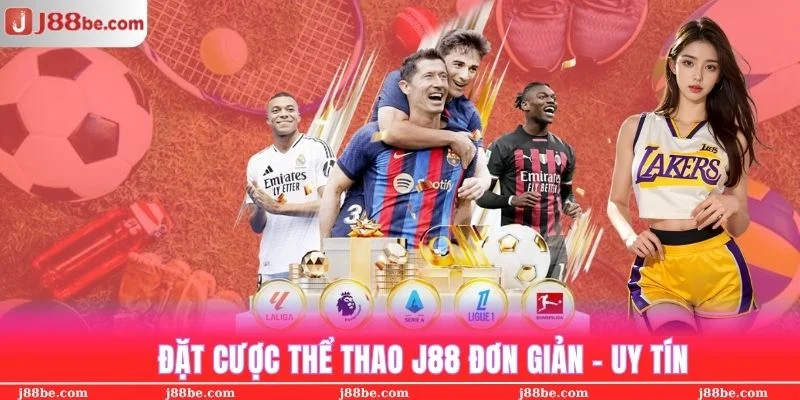 Đặt cược dễ dàng, thanh toàn gọn lẹ chỉ có tại thể thao J88
