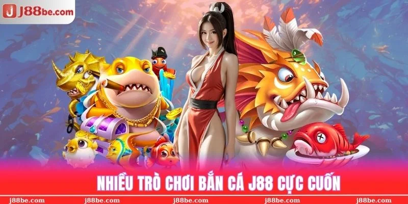 Nhiều trò chơi bắn cá J88 thu hút người chơi