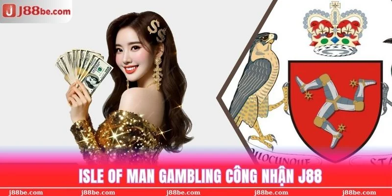 J88 được cấp giấy phép hoạt động uy tín trong giao dịch từ tổ chức Isle of Man