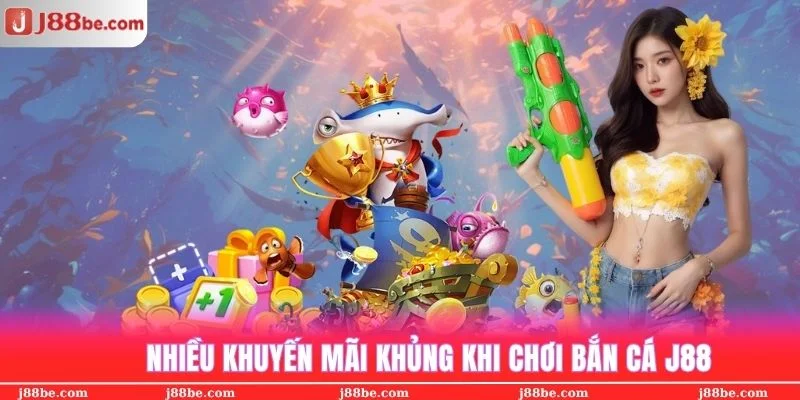 Nhiều ưu đãi dành cho tựa game bắn cá J88