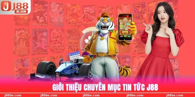 Tin tức J88 - Đem lại cái nhìn tổng quan hơn về game online cho thành viên của website